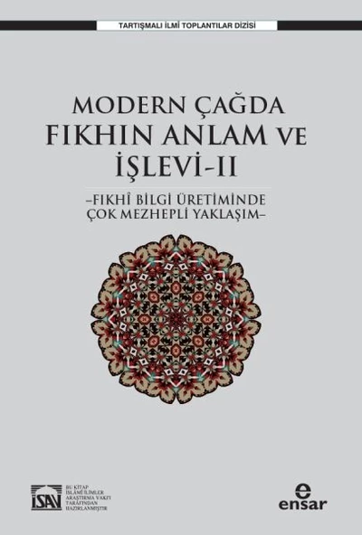 Modern Çağda Fıkhın Anlam Ve İşlevi II  - Fıkhi Bilgi Üretiminde Çok Mezhepli Yaklaşım-