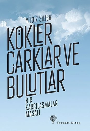 Kökler, Çarklar ve Bulutlar