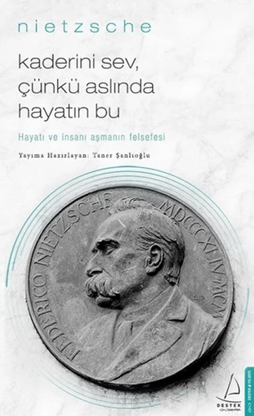 Kaderini Sev Çünkü Aslında Hayatın Bu - Hayatı ve İnsanı Aşmanın Felsefesi