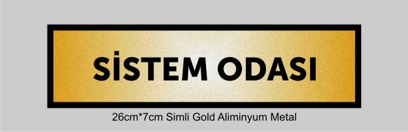 SİSTEM ODASI Yazılı Kapı Levhası ,yönlendirme Levhası ,SİMLİ GOLD Renkli Aliminyum Levha