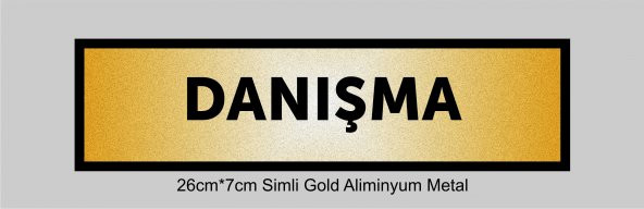 DANIŞMA Yazılı Kapı Levhası ,yönlendirme Levhası ,SİMLİ GOLD Renkli Aliminyum Levha