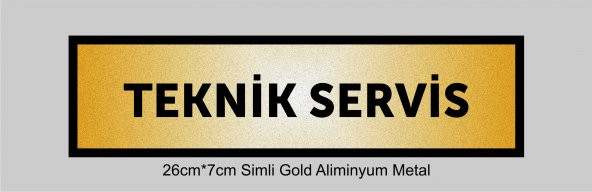 TEKNİK SERVİS Yazılı Kapı Levhası ,yönlendirme Levhası ,SİMLİ GOLD Renkli Aliminyum Levha