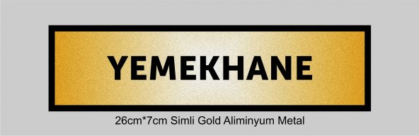 YEMEKHANE  Yazılı Kapı Levhası ,yönlendirme Levhası ,SİMLİ GOLD Renkli Aliminyum Levha