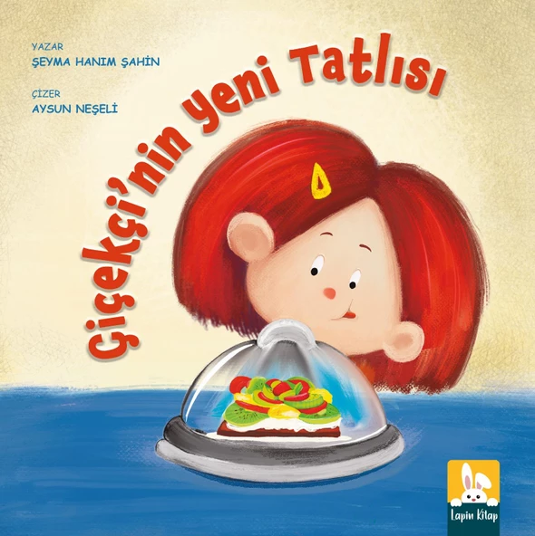 Çiçekçi’nin Yeni Tatlısı/Şeyma Hanım Şahin/Lapin Kitap