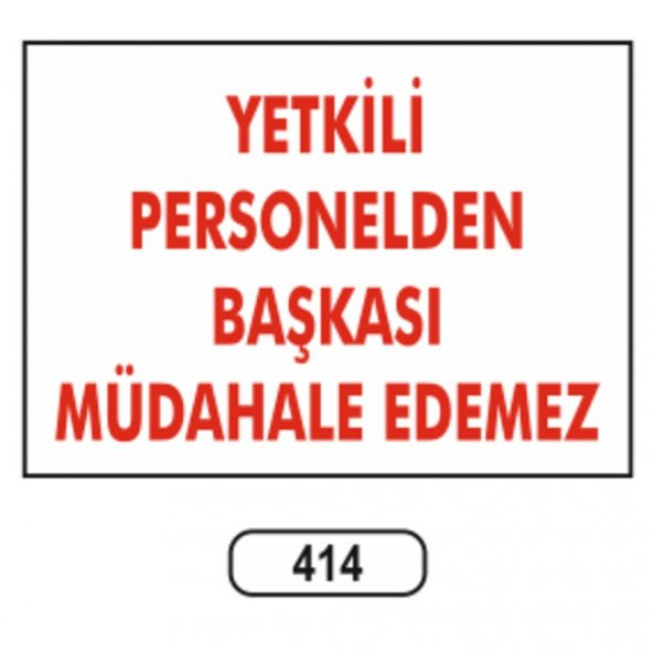 Yetkili Personelden Başkası Müdahale Edemez Uyarı Levhası