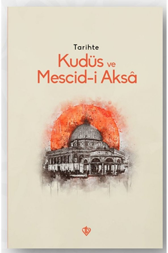 Tarihte Kudüs Ve Mescid-i Aksa  Kolektif  Türkiye Diyanet Vakfı Yayınları  9786254283086