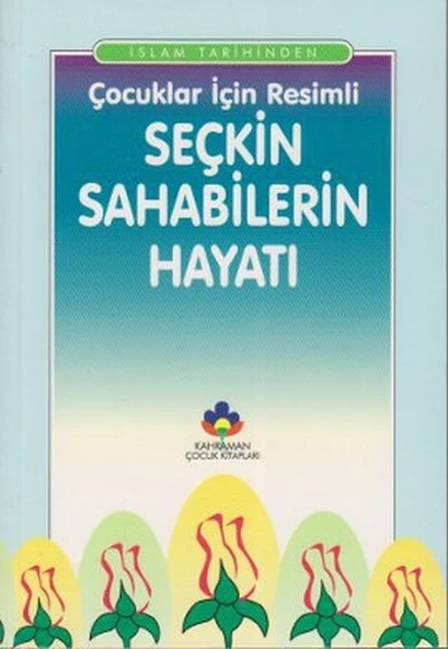 Çocuklar İçin Resimli Seçkin Sahabilerin Hayatı