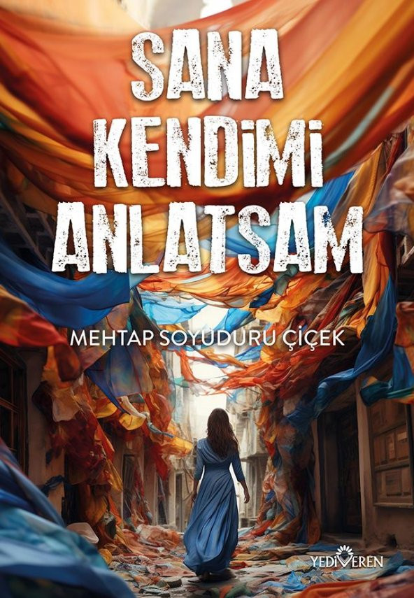 Sana Kendimi Anlatsam/Mehtap Soyuduru Çiçek/Yediveren