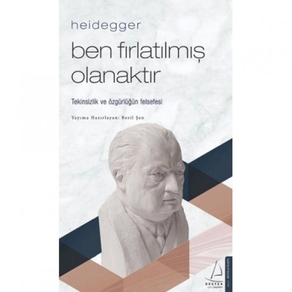 Heidegger – Ben Fırlatılmış Olanaktır