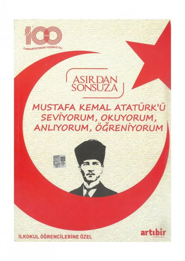 Artıbir Yayınları 100.yıl Asırdan Sonsuza (Mustafa Kemal ATATÜRK'Ü Seviyorum, Okuyorum, Anlıyorum, Öğreniyorum)