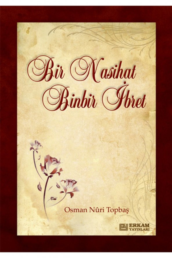 Bir Nasihat Binbir Ibret - Osman Nuri Topbaş - 1