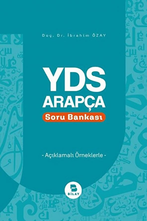 YDS Arapça Soru Bankası  İbrahim Özay  BİLAY (Bilimsel Araştırma Yayınları)  9786254443534