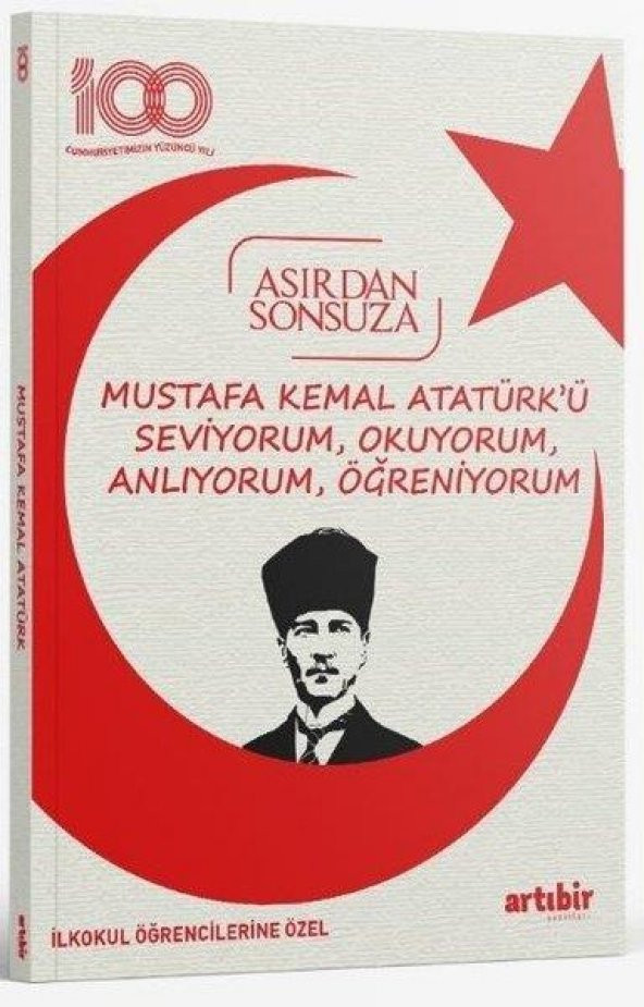 Mustafa Kemal Atatürkü Seviyorum Okuyorum, Anlıyorum, Öğreniyorum - Asırdan Sonsuza - İlkokul Öğrencilerine Özel