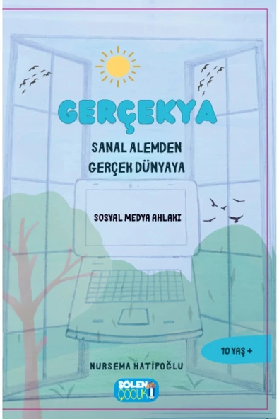 GERÇEKYA SANAL ALEMDEN GERÇEK DÜNYAYA  NURSEMA HATİPOĞLU ŞÖLEN ÇOCUK