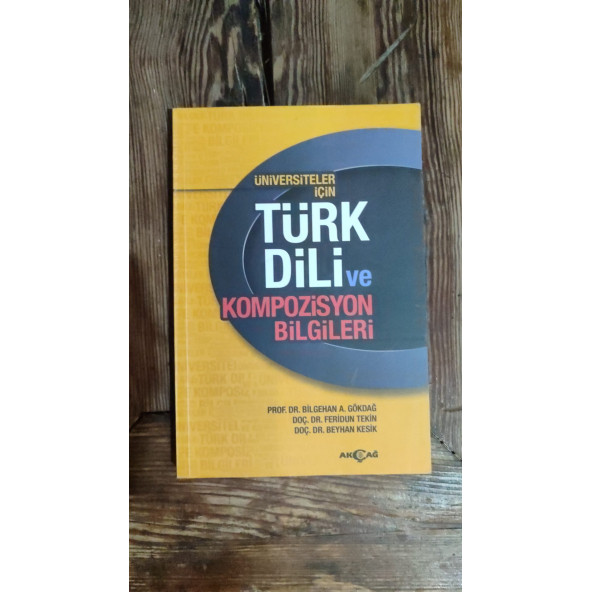 Üniversiteler İçin Türk Dili ve Kompozisyon Bilgileri Bilgehan A. Gökdağ