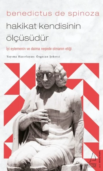 Benedictus de Spinoza-Hakikat Kendisinin Ölçüsüdür - 1