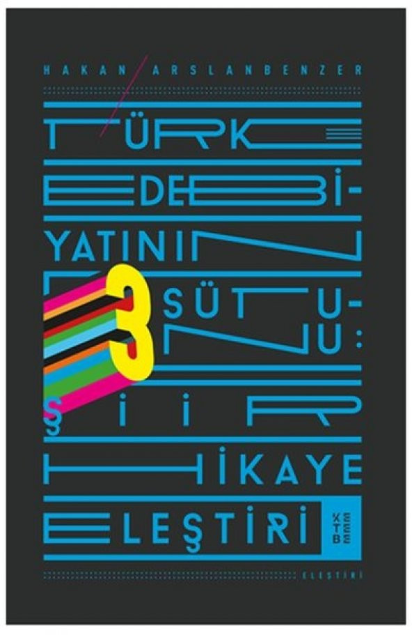 Türk Edebiyatının 3 Sütunu - Şiir Hikaye Eleştiri
