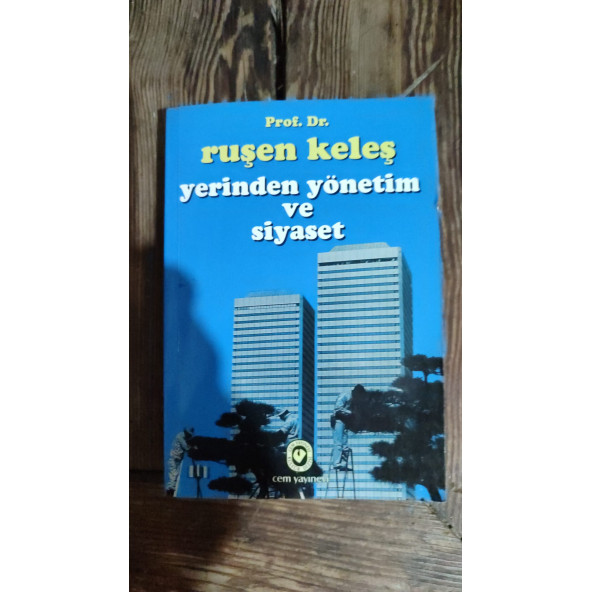 YERİNDEN YÖNETİM VE SİYASET Ruşen Keleş