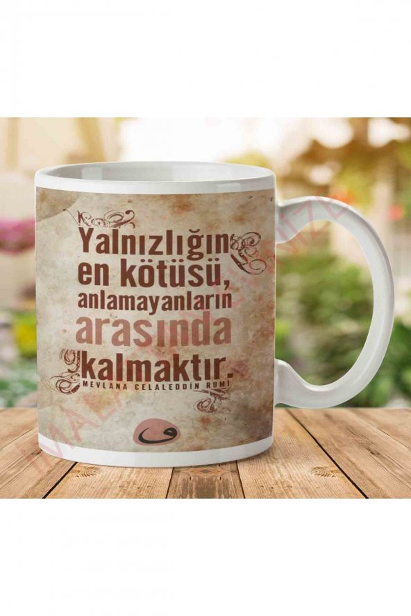 A2765 Mevlana Anlamayanların Arasında Kalmak İki Tarafı Baskılı Kupa Bardak