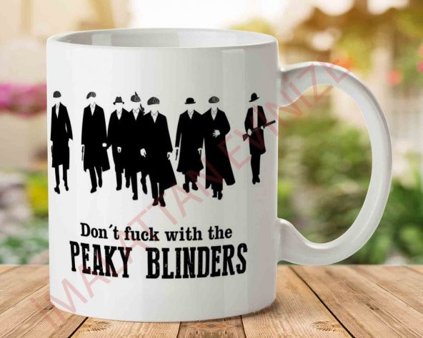 Don t Fuck With The Peaky Blinders İki Tarafı Baskılı Kupa Bardak