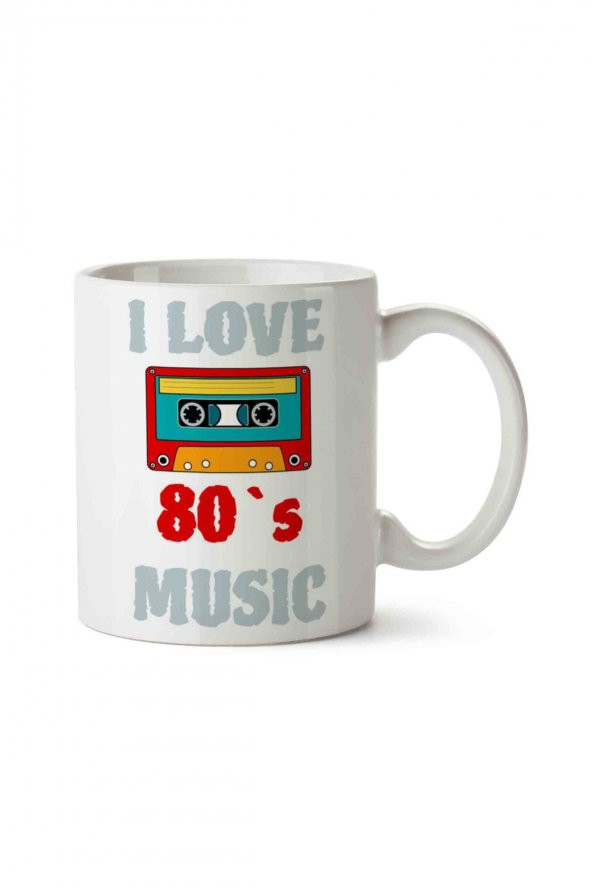 I Love 80S Music  80ler Müziğini Seviyorum İki Tarafı Baskılı Kupa Bardak