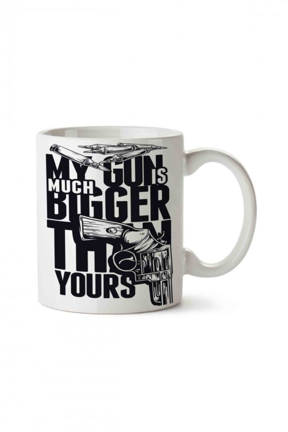 My Gun İs Much Bigger TThan Yours İki Tarafı Baskılı Kupa Bardak