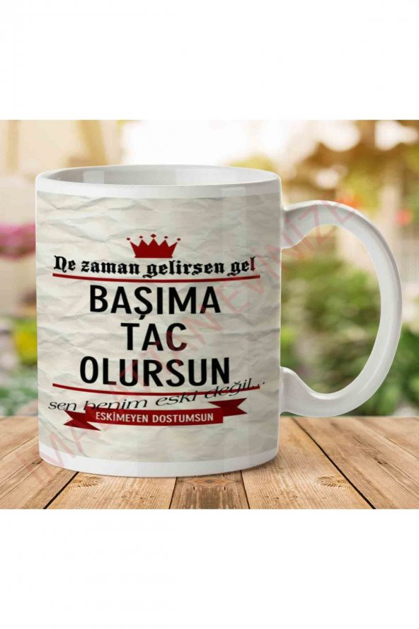 Ne Zaman Gelirsen Gel Başıma Taç Olursun İki Tarafı Baskılı Kupa Bardak