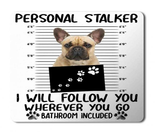 French Bulldog Personal Stalker Baskılı Mouse Pad Mousepad