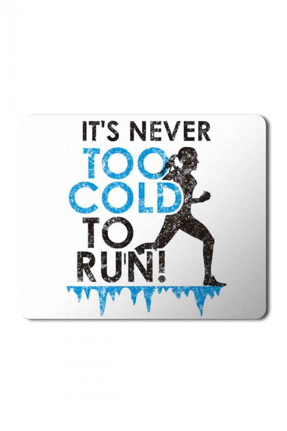 Spor İts Never Too Cold To Run Baskılı Mouse Pad Mousepad