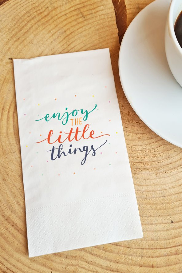 Sunum Peçetesi Enjoy The Little Things Yazılı Konuşan Kağıt Peçete