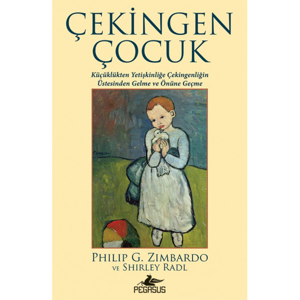 Çekingen Çocuk: Küçüklükten Yetişkinliğe Çekingenliğin Üstesinden Gelme ve Önüne Geçme