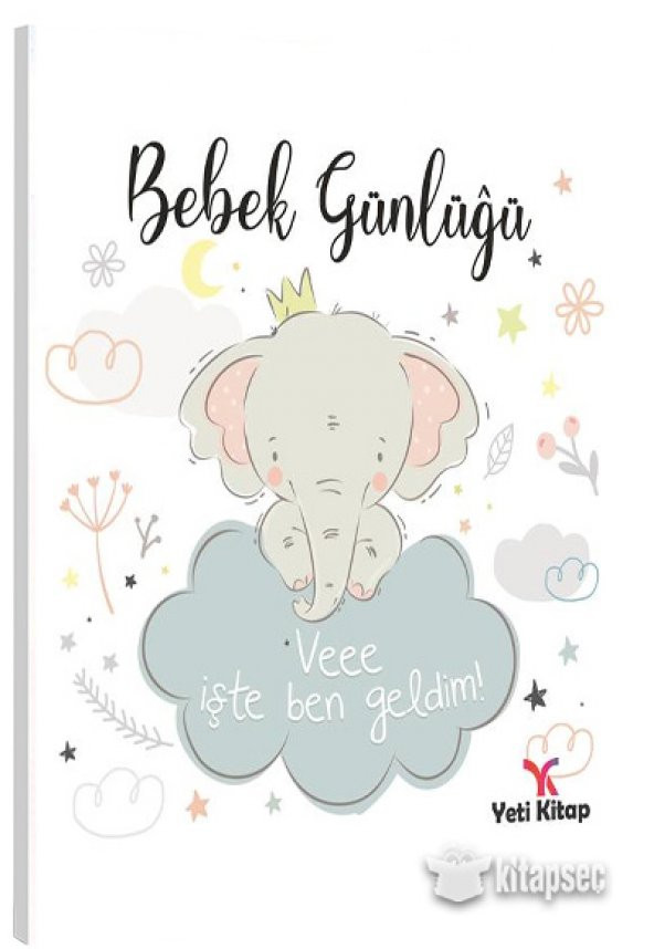 BEBEK GÜNLÜĞÜ VEE İŞTE BEN GELDİM  YETİ KİTAP