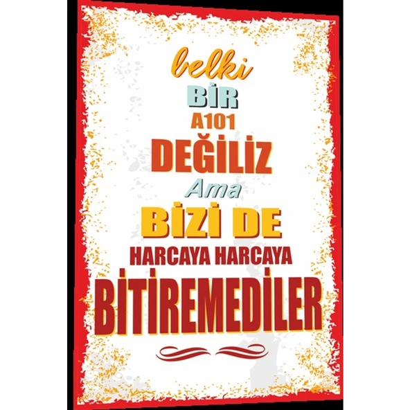 Duvar Yazıları Belki Bir 101 Değiliz Ama Bizi De Harca 20x30