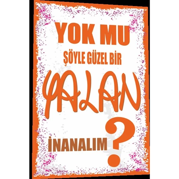 Duvar Yazıları Yok Mu Şöyle Güzel Bir Yalan İnanalım 20x30