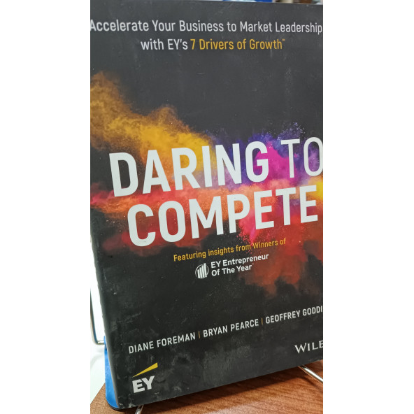 Daring to Compete: Accelerate Your Business to Market Leadership with EY's 7 Drivers of Growth Diane Foreman Wiley