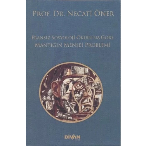 Fransız Sosyoloji Okuluna Göre Mantığın Menşei Problemi