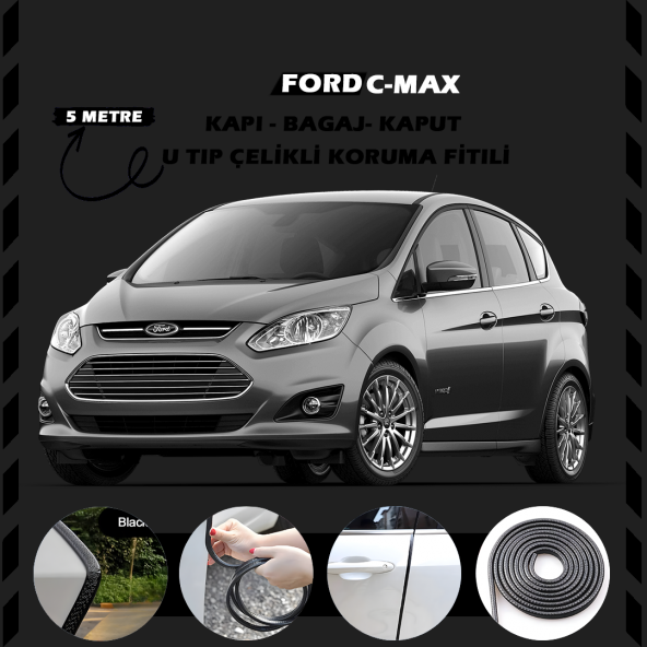 Ford C-MAX Oto Araç Kapı Koruma Fitili 5metre Parlak Siyah Renk