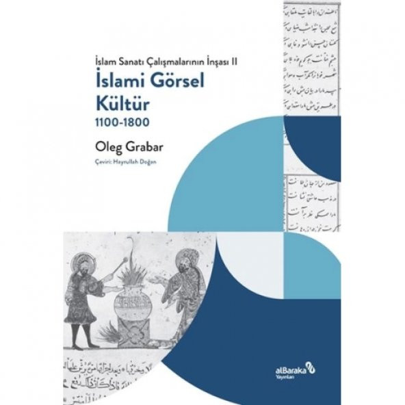 İslami Görsel Kültür, 1100-1800 (İslam Sanatı Çalışmalarının İnşası II)