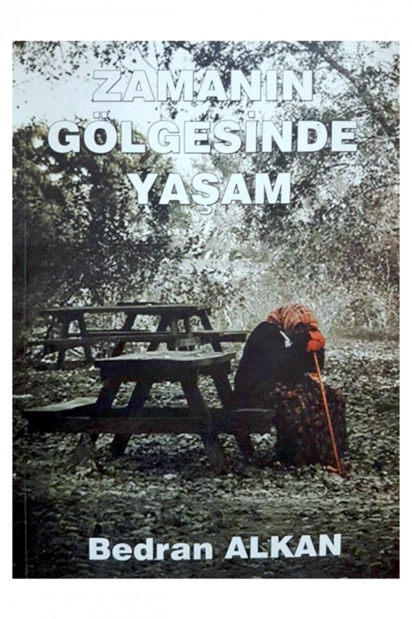 Zamanın Gölgesinde Yaşam Bedran Alkan Yayınevi