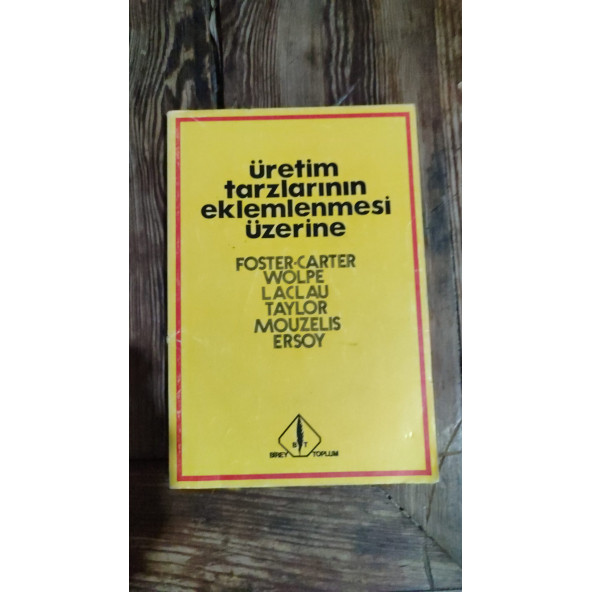 Üretim Tarzlarının Eklemlenmesi Üzerine Foster-Carter, Wolpe, Laclau, Taylor vd.