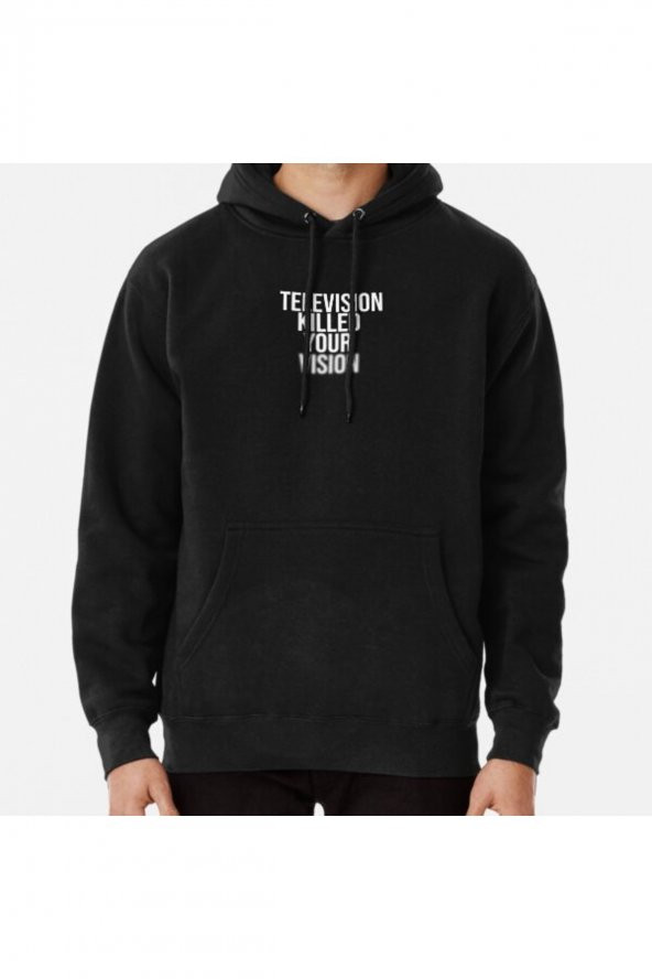 TELEVISION KILLED YOUR VISION Baskılı Sweatshirt Hoodie