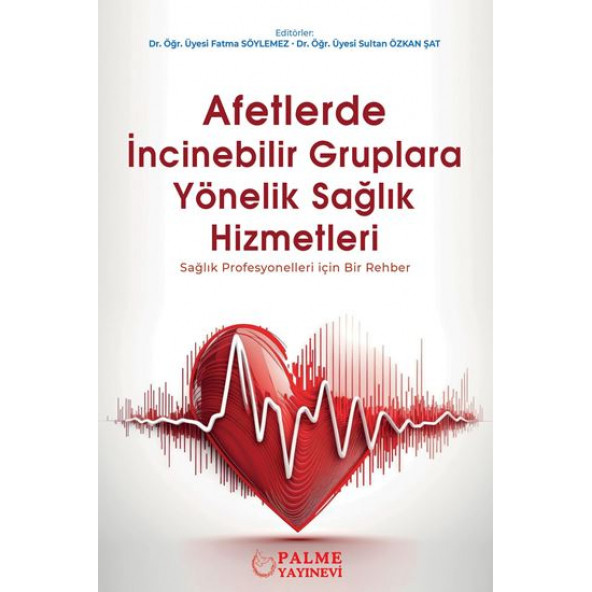 Palme Yayınevi Afetlerde İncinebilir Gruplara Yönelik Sağlık Hizmetleri