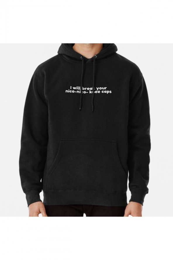 I Will Break Your Nico-Nico Knee Caps Baskılı Kapşonlu Sweatshirt Hoodie