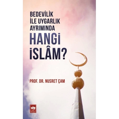 Bedevilik İle Uygarlık Ayrımında - Hangi İslam?