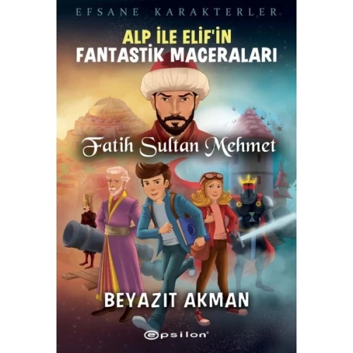 Fatih Sultan Mehmet - Efsane Karakterler Alp İle Elif’in Fantastik Maceraları