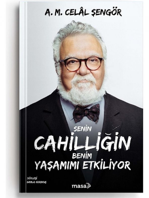 Senin Cahilliğin Benim Yaşamımı Etkiliyor