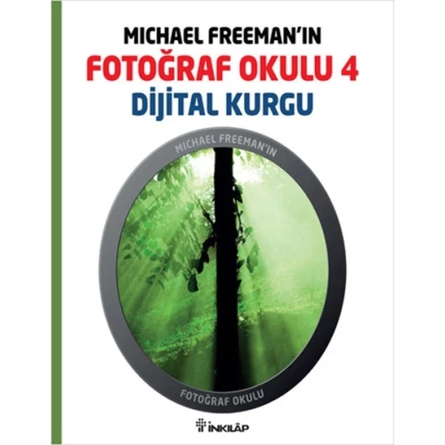 Michael Freeman'ın Fotoğraf Okulu 4  Dijital Kurgu