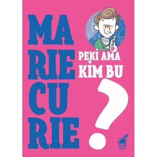 Peki Ama Kim Bu Marie Curie? - 1