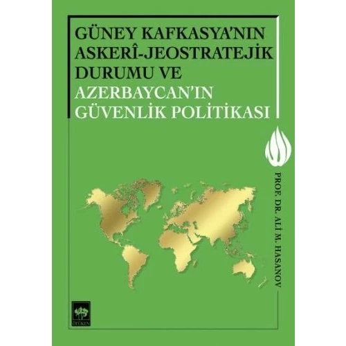 Güney Kafkasya'nın Askeri - Jeostratejik Durumu ve Azerbaycan'ın Güvenlik Politikası