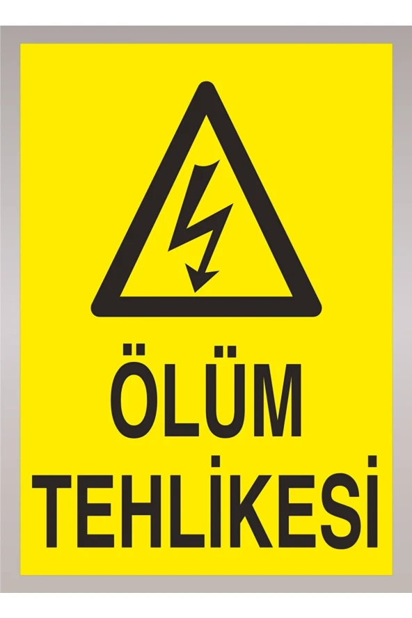Ölüm Tehlikesi Uyarı Levhası Etiket Baskı  RENKLİ STİCKER 35x50 CM